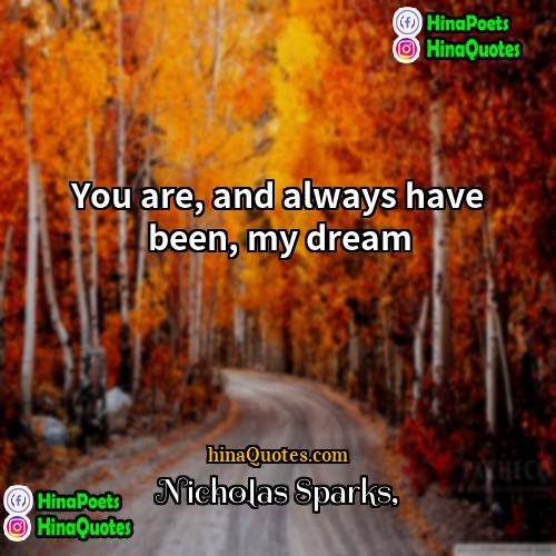 Nicholas Sparks Quotes | You are, and always have been, my